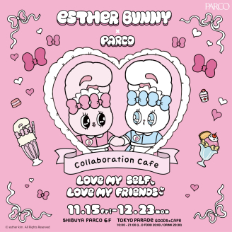 EstherBunny x PARCO COLLABORATIONCAFE ~LOVE MYSELF,LOVE MY FRIENDS ~ Held